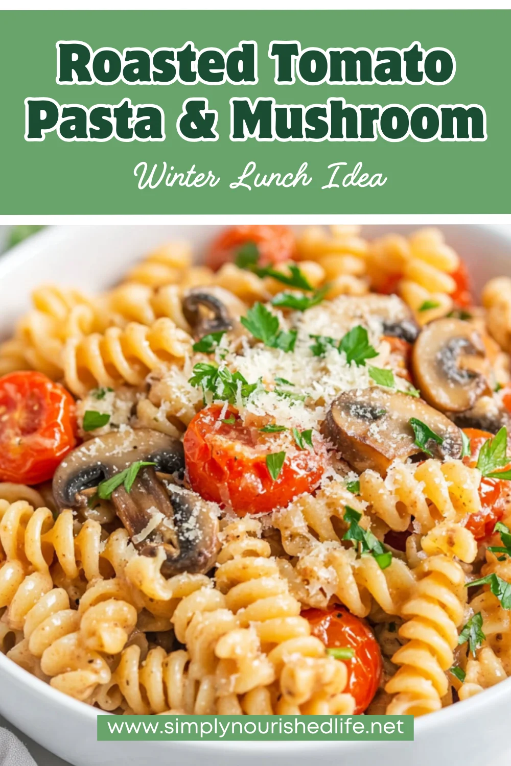 Roasted Tomato Pasta With Mushroom: A Healthy, Flavorful Dinner 1 Roasted Tomato Pasta With Mushroom