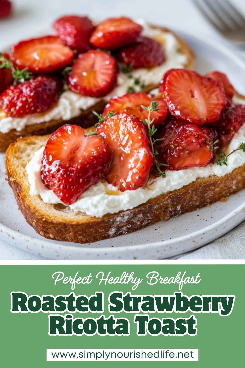 Roasted Strawberry Ricotta Toast: A Healthy And Delicious Breakfast 1 Roasted Strawberry Ricotta Toast